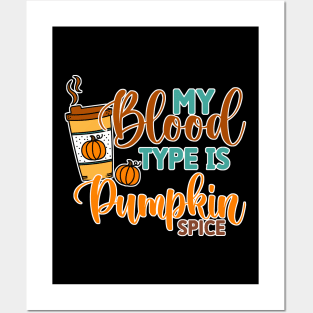 My Blood Type is Pumpkin Spice Posters and Art